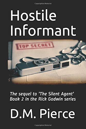 Hostile Informant: The sequel to 'The Silent Agent' Book 2 in the Rick Godwin series
