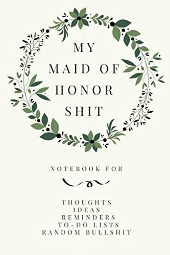 My Maid of Honor Shit Funny Maid of Honor Journal and Wedding Planner Notebook