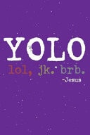 Yolo Lol Jk Brb Jesus Funny Jesus Quotes: Prayer Journal/ Yolo Lol Jk Brb Jesus / Jesus Calling Journal / Gratitude and Reminder for Men and Women. (100 Page, Small, 6 X 9 Inch)