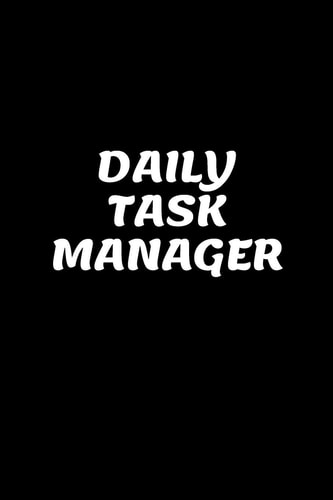 Daily Task Manager Stay Organized: Daily Work Tasks Planner/ Keep Track of Your Daily Tasks