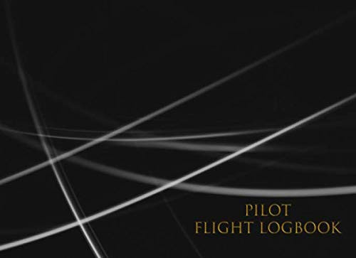 Pilot Flight Logbook: Carnet de vol du pilote. Le carnet de bord de tous vos vols, que ce soit en tant que pilote, copilote ou étudiant en vol. (French Edition)