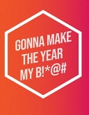 I'm Gonna Make The Year My B!*@# Inspirational Quote Workout Log Book & Habit Tracker
