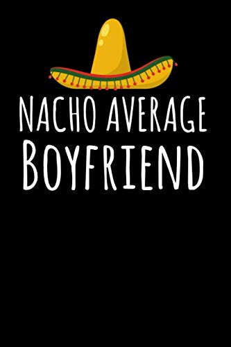 Nacho Average Boyfriend. Lined Notebook Funny Valentines Day Gift Ideas