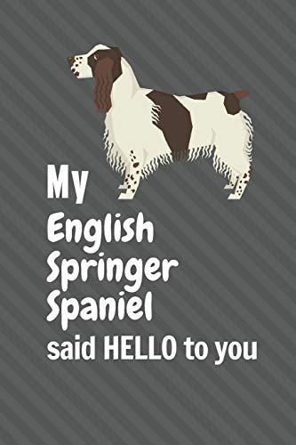 My English Springer Spaniel Said HELLO to You For English Springer Spaniel Dog Fans
