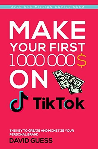Make Your First Million on Tiktok 2020 A Complete Guide On How To Get More Likes And Views On Your Tiktok Videos, Increase Large Fan Base, Making Money And Becoming Famous On Tik Tok