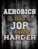Aerobics Is Like a Job Only Harder Personalised Gift for Coworker Friend Customized Hobby Lover Gifts 2020 Calendar Daily Weekly Monthly Planner Organizer
