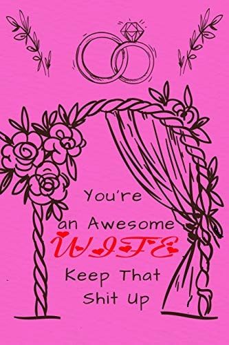You're an Awesome Wife . Keep That Shit Up Funny Valentines Day Gifts For Wife From Husband, Wedding Anniversary Gifts for Him