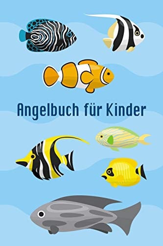 Angelbuch für Kinder Tolles Angeltagebuch zum selber Ausfüllen Perfekt für junge Fischer und Angler Tolle Geschenkidee