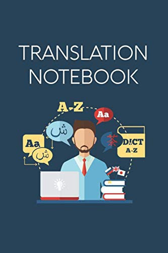 Translation Notebook: 3 Templates to Practice Translating and For Students, Interpreters and Language Professionals to Write, Journal and Take Notes