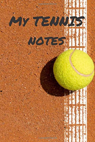 My tennis notes: Tennisl for journaling | Riding sport Notebook 124 pages 6x9 inches | Gift for tennis players boys and girls | outdoor sports| logbook (Tennis journal)