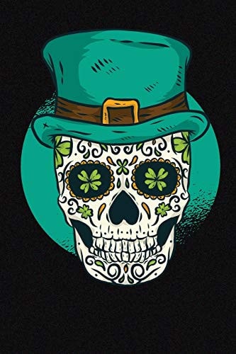 Saint Patricks Day Sugar Skull Shamrock College Ruled Saint Patricks / Journal Sketchbook Gift - ( 6 X 9 Inches - Approx DIN a 5 ) - 120 Pages -- Softcover