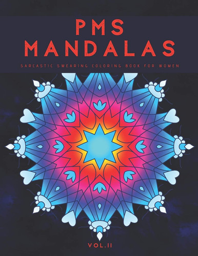 PMS Mandalas Sarcastic Swearing Coloring Book For Women Vol. 2