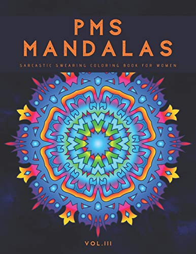 PMS Mandalas Sarcastic Swearing Coloring Book For Women Vol. 3