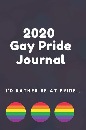 2020 Gay Pride Journal 6x9 2020 LGBT Pride Planner, Organizer, Diary Or Journal (Cute Gift for Gay Guys)