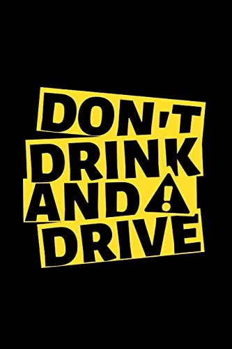 Don't Drink and Drive Composition Blank Ruled Notebook for You Or As a Gift for Your Kids Boy Or Girl to Use It in School Or for You to Use at Home Or at Your Office, 120 Page, 6*9 Inch