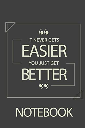 It Never Gets Easier You Just Get Better, Positive Thinking Success Planner and Notebook Paper 6x9 in 108 Pages Ruled Notebook Paper, Mind Your Business with Positive Thinking