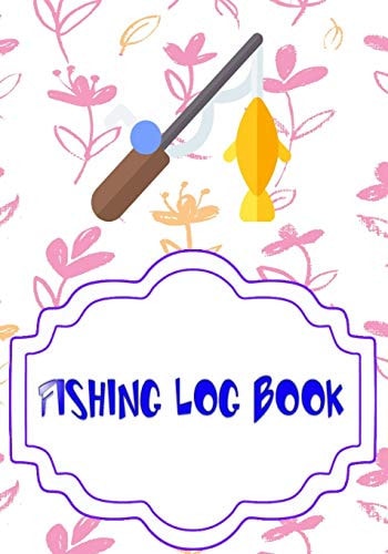 Fishing Logs Marking Fishing Log Book Size 7 X 10 Inches - Women - Hunting # Notes Cover Glossy 110 Pages Standard Print.