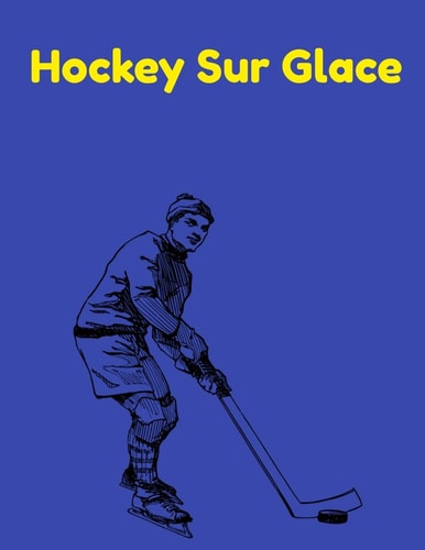 Hockey Sur Glace Tout Ce Qui Concerne le Hockey Cote Cher, Sauf Ce Journal, Alors Profitez des Souvenirs Qu'il CrE...