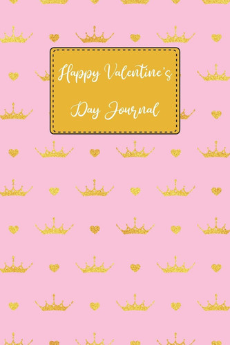 Happy Valentine's Day Journal Elegant Keepsake Personal Dating and Marriage Couples Love Memories Notebook for Girlfriend, Boyfriend, Newlyweds, and Old Loving Relationships