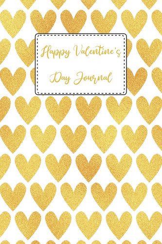 Happy Valentine's Day Journal Beautiful Love Keepsake Relationship Planning, Dating and Marriage Memories Writing Notebook for Newlyweds and New Couples