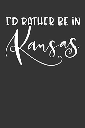 I'd Rather Be in Kansas 6x9 120 Page United States Bucket List Travel Planning Journal