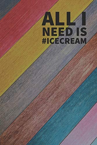 Ice Cream Journal I Scream, You Scream, We All Scream for Ice Cream! Everyone Loves Ice Cream Journal Book, 120 Page, 6 X 9