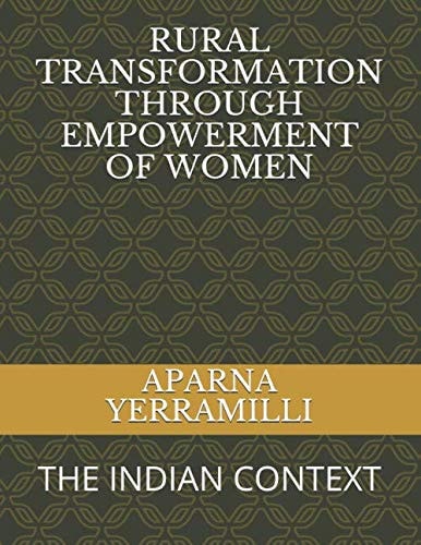 RURAL TRANSFORMATION THROUGH EMPOWERMENT OF WOMEN: THE INDIAN CONTEXT