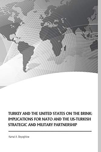 Turkey and the United States on the Brink Implications for NATO and the US-Turkish Strategic and Military Partnership