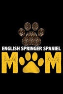 English Springer Spaniel Mom Cool English Springer Spaniel Dog Mum Journal Notebook - Gifts Idea for English Springer Spaniel Dog Lovers Notebook for Men & Women