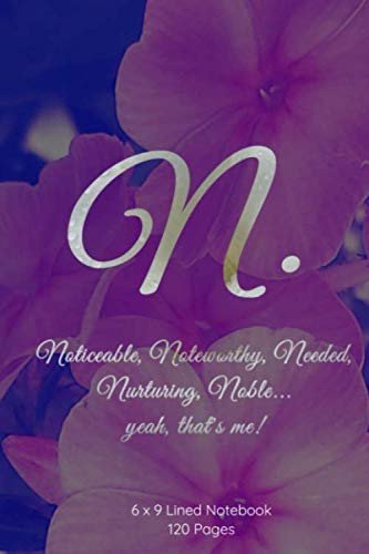 Initial N: 6 X 9 Lined Notebook Beautiful, Monogrammed, Lined Notebook, Initial N, Matte Cover, Good Quality, Perfect for Notes, As a Journal, Diary Or Tracker, Or to Record Ideas. Makes a Great Gift. (6 X 9, 120 Pages)
