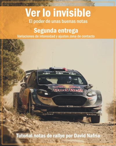 Ver lo Invisible. Segunda Entrega: Variaciones de Intensidad y Ajustes Zona de Contacto El Poder de unas Buenas Notas. Tutorial Notas de Rallye Por David Nafría