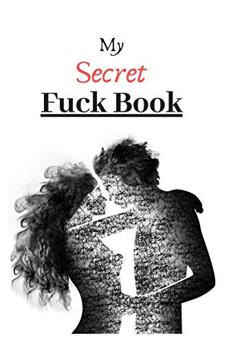 My Secret Fuck Book Carnet de 150 Pages Lignées Avec Titre Humoristique Érotique Pour Hommes, Femmes, Couples / Répertoire Des Conquêtes Et Rapports Sexuels / Amateur de Libertinage / Cahier Humoristique Pour Accros Au Sexe Et Dragueur/dragueuses/intime