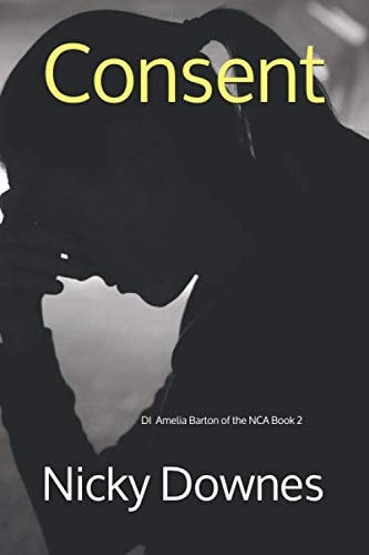 Consent: DI Amelia Barton of the NCA Book 2