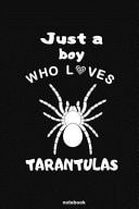 Just a Boy Who Loves Tarantulas Tarantulas Notebook for Writing, Journaling, Sticking, Clippings, Drawings - Gifts for Tarantulas Spiders Lovers
