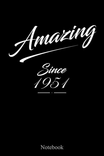 Amazing Since 1951 Journal Notebook for People Born in 1951: a Good Family & Friends Gift for Birthdays Or Any Occasion (6x9 100 Ruled Pages Matte Cover)