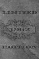 Limited Edition 1962 Funny Birthday Gift Ideas for Him Her Husband Wife Mom Dad / Born in 1962 for Men Women /Blank Lined Journal Notebook 120 Pages 6x9