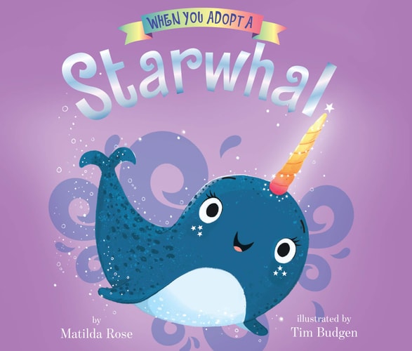 When You Adopt a … Starwhal (When You Adopt A..., 1)