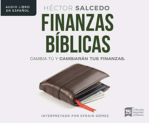Finanzas bíblicas (Biblical Finances): Cambia tú y cambiarán tus finanzas (Change you and your finances will change) (Spanish Edition)