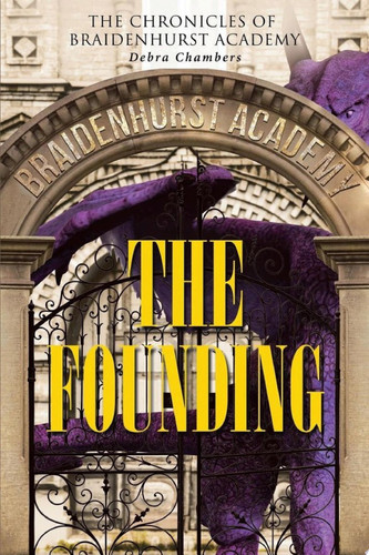 The Founding The Chronicles of Braidenhurst Academy