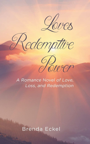 Loves Redemptive Power A Romance Novel of Love, Loss, and Redemption