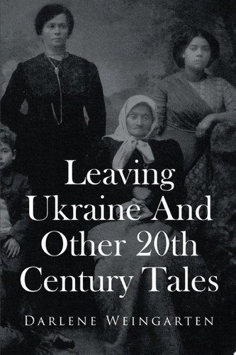 Leaving Ukraine And Other 20th Century Tales