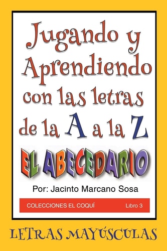 Jugando y Aprendiendo con Las Letras de la a a la Z El Abecedario Letras Mayúsculas