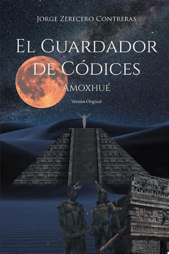 El Guardador de Códices Amoxhué Versión Original