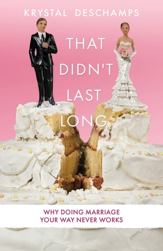 That Didn't Last Long Why Doing Marriage Your Way Never Works