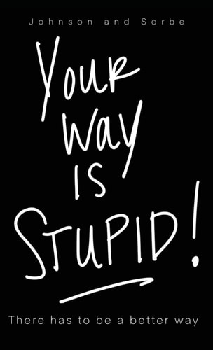 Your Way Is STUPID There Has to Be a Better Way