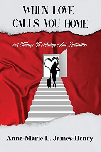 When Love Calls You Home A Journey to Healing and Restoration