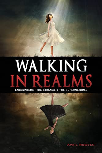 Walking in Realms Encounters - The Strange & The Supernatural