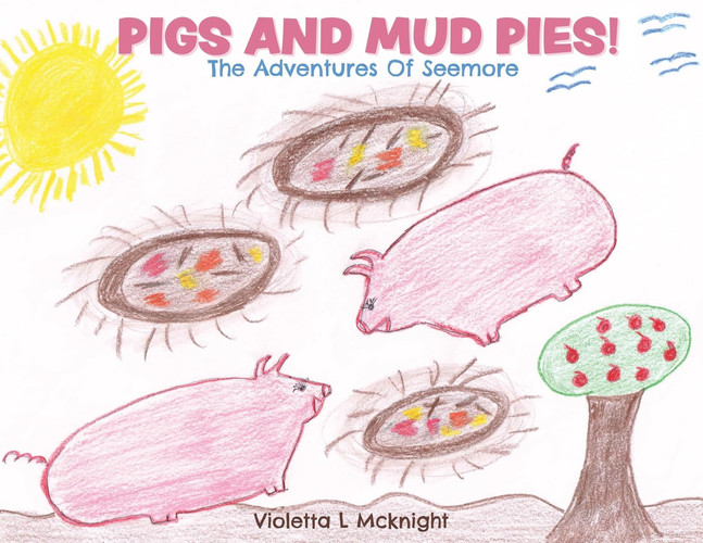Pigs and Mud Pies! The Adventures Of Seemore