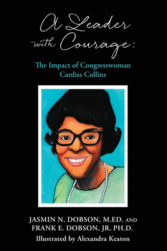 A Leader with Courage The Impact of Congresswoman Cardiss Collins