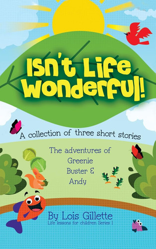 Isn't Life Wonderful! A Collection of Three Short Stories
